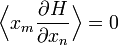 \Bigl\langle x_{m} \frac{\partial H}{\partial x_{n}} \Bigr\rangle = 0 