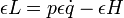         
       \epsilon L = p \epsilon \dot{q} - \epsilon H \,
