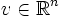 v\in \mathbb{R}^{n}