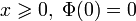 x\geqslant 0,\;\Phi(0)=0