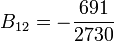 B_{12}=-\frac{691}{2730}