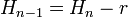 \ H_{n-1} = H_n - r \,
