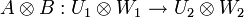 A\otimes B: U_1\otimes W_1 \to U_2\otimes W_2