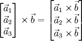 \begin{bmatrix}\vec a_1\\\vec a_2\\\vec a_3\end{bmatrix} \times \vec b = \begin{bmatrix}\vec a_1 \times \vec b \\\vec a_2 \times \vec b \\\vec a_3 \times \vec b \end{bmatrix}