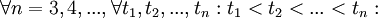 \forall n=3, 4, ..., \forall t_1, t_2, ..., t_n : t_1&amp;lt;t_2&amp;lt;...&amp;lt;t_n: