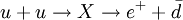 u + u \rightarrow X \rightarrow e^+ + \bar d