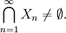 \bigcap\limits_{n=1}^{\infty}X_n \neq \emptyset.
