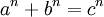 a^n+b^n=c^n\,\!