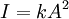 I = k A^2\,