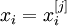 x_i = x^{[j]}_i