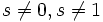 s\ne 0, s\ne 1