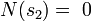 N(s_2) = \; 0