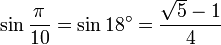 \sin \frac{\pi}{10} = \sin 18^\circ = \frac{\sqrt{5}-1}{4}