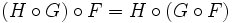 (H \circ G ) \circ F = H \circ ( G \circ F )