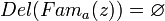 ~ Del(Fam_a(z)) = \varnothing