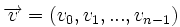 \overrightarrow{v} = (v_0, v_1, ..., v_{n-1})