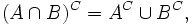 (A\cap B)^C=A^C\cup B^C,