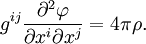 {g^{ij}{\partial^2 \varphi\over \partial x^i \partial x^j}}=4 \pi \rho.