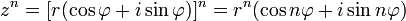 z^n=[r(\cos \varphi +i\sin \varphi)]^n = r^n(\cos n\varphi +i\sin n\varphi)