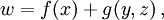 w = f(x)+g(y,z)\,,