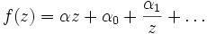 f(z)=\alpha z+\alpha_0+\frac{\alpha_1}{z}+\dots