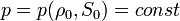 \! p = p(\rho_0 , S_0) = const