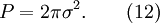 P = 2 \pi\sigma^2.\qquad(12)