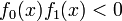 f_0(x)f_1(x) &amp;lt; 0 \quad