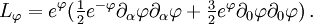 L_\varphi=e^\varphi(\textstyle\frac{1}{2}e^{-\varphi}\partial_\alpha\varphi \partial_\alpha\varphi +\textstyle\frac{3}{2}e^{\varphi}\partial_0\varphi\partial_0\varphi)\, .