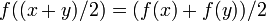 f((x + y)/2) = (f(x) + f(y))/2\,\!