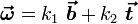 \boldsymbol{\vec \omega} = k_1\ \boldsymbol{\vec b} + k_2\ \boldsymbol{\vec t}