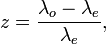 z=\frac{\lambda_o-\lambda_e}{\lambda_e},