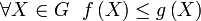\forall X\in G\ \ f\left( X \right)\le g\left( X \right)