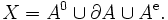 X = A^0 \cup \partial A \cup A^{\mathrm{e}}.