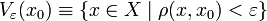 V_{\varepsilon}(x_0) \equiv \{x \in X \mid \rho(x,x_0) &amp;lt; \varepsilon\}