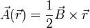 \! \vec{A}(\vec{r})=\frac{1}{2}\vec{B}\times \vec{r}