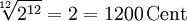\sqrt[12]{2^{12}} = 2 = 1200\,\mathrm{Cent}