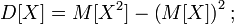 D[X] = M[X^2] - \left(M[X]\right)^2;