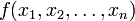 f(x_1,x_2,\dots,x_n)
