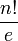 \frac{n!}{e}
