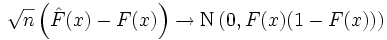 \sqrt{n}\left(\hat{F}(x) - F(x)\right) \to \mathrm{N}\left(0,F(x)(1-F(x))\right)