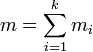 m = \sum_{i=1}^k m_i