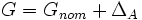  G = G_{nom} + \Delta_A \! 