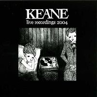 Обложка альбома «Live Recordings 2004» (Keane, 2005)