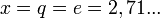 x=q=e=2,71...\,