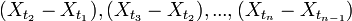 (X_{t_2}-X_{t_1}), (X_{t_3}-X_{t_2}), ..., (X_{t_n}-X_{t_{n-1}})