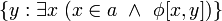 ~ \{y: \exist x \ (x \in a \ \land \ \phi[x,y])\}