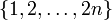 \{1, 2,\dots, 2n\}