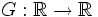 G:\mathbb{R} \to \mathbb{R}