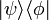 |\psi\rangle \langle \phi|